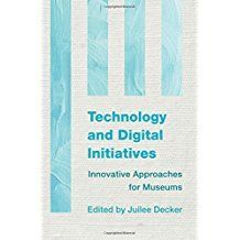 TECHNOLOGY AND DIGITAL INITIATIVES. INNOVATIVE APPROACHES FOR MUSEUMS