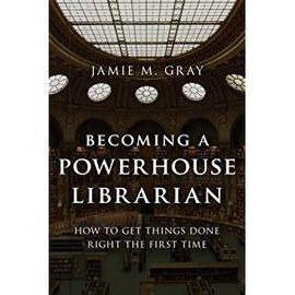 BECOMING A POWERHOUSE LIBRARIAN.