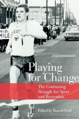 PLAYING FOR CHANGE: THE CONTINUING STRUGGLE FOR SPORT AND RECREATION