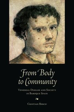 FROM BODY TO COMMUNITY. VENERAL DISEASE AND SOCIETY IN BAROQUE SPAIN