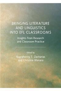BRINGING LITERATURE AND LINGUISTICS INTO EFL CLASSROOMS: INSIGHTS FROM RESEARCH AND CLASSROOM PRACTICE