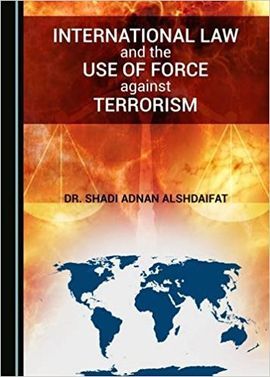 INTERNATIONAL LAW AND THE USE OF FORCE AGAINST TERRORISM