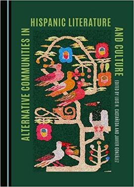 ALTERNATIVE COMMUNITIES IN HISPANIC LITERATURE AND CULTURE
