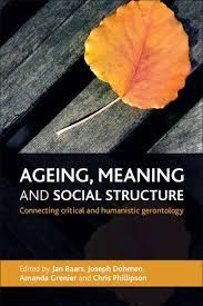 AGEING, MEANING AND SOCIAL STRUCTURE: CONNECTING CRITICAL