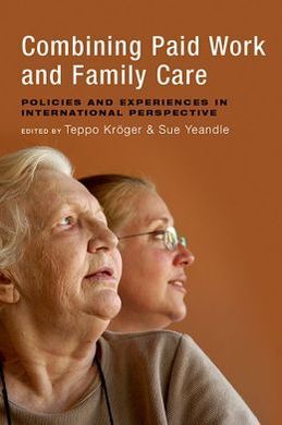 COMBINING PAID WORK AND FAMILY CARE: POLICIER AND EXPERIENCES IN INTERNATIONAL PERSPECTIVE