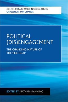 POLITICAL (DIS)ENGAGEMENT. THE CHANGING NATURE OF THE POLITICAL