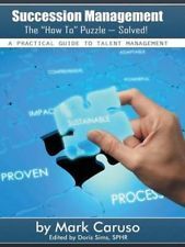 SUCCESSION MANAGEMENT TO HOW TO PUZZLE-SOLVED!: A PRACTICAL GUIDE TO TALENT MANAGEMENT