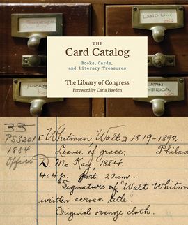 THE CARD CATALOGUE: BOOKS, CARDS AND LITERARY TREASURES