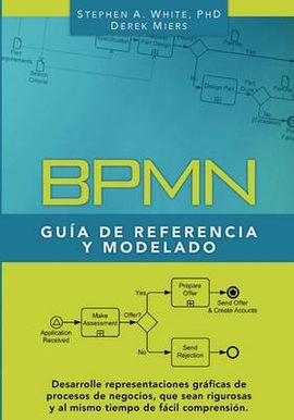 BPMN GUÃA DE REFERENCIA Y MODELADO: COMPRENDIENDO Y UTILIZANDO BPMN