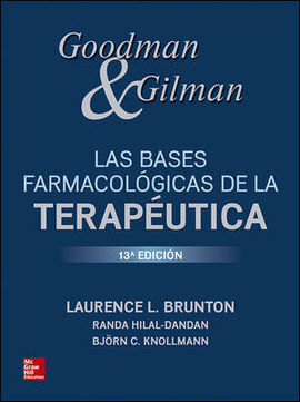 GOODMAN Y GILMAN. LAS BASES FARMACOLÓGICAS DE LA TERAPÉUTICA.  13º ED. 2019