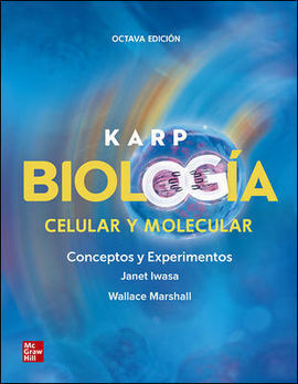 KARP BIOLOGIA CELULAR Y MOLECULAR CONCEPTOS Y EXPERIMENTOS. 8ª ED.