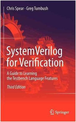 SYSTEMVERILOG FOR VERIFICATION. A GUIDE TO LEARNING THE TESTBENCH LANGUAGE FEATURES (3ª ED.)