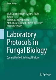 LABORATORY PROTOCOLS IN FUNGAL BIOLOGY: CURRENT METHODS IN FUNGAL BIOLOGY