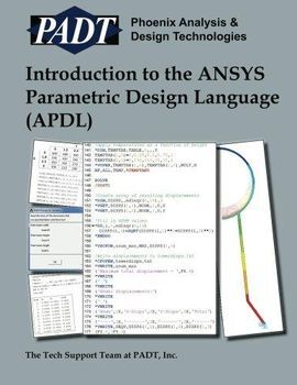 INTRODUCTION TO THE ANSYS PARAMETRIC DESIGN LANGUAGE (APDL): A GUIDE TO THE ANSYS PARAMETRIC DESIGN LANGUAG
