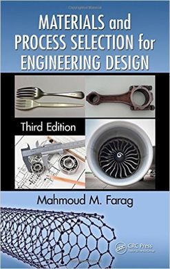 MATERIALS AND PROCESS SELECTION FOR ENGINEERING DESIGN, THIRD EDITION