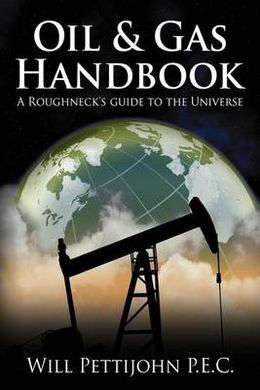 OIL & GAS HANDBOOK: A ROUGHNECK'S GUIDE TO THE UNIVERSE