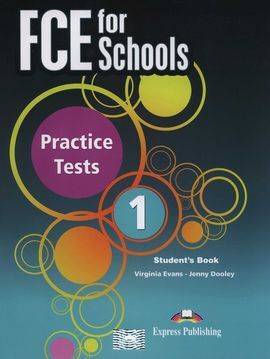 FCE FOR SCHOOLS PRACTICE TEST 1 STUDENT'S BOOK