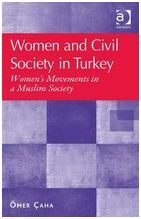 WOMEN AND CIVIL SOCIETY IN TURKEY. WOMEN'S MOVEMENTS IN A MUSLIM SOCIETY