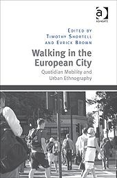WALKING IN THE EUROPEAN CITY: QUOTIDIAN MOBILITY AND URBAN ETHNOGRAPHY