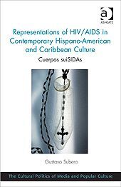 REPRESENTATIONS OF HVI/AIDS IN CONTEMPORARY HISPANO-AMERICAN AND CARIBBEAN CULTURE