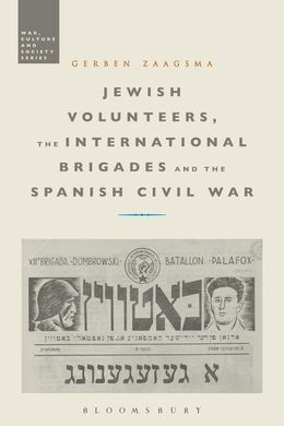 JEWISH VOLUNTEERS, THE INTERNATIONAL BRIGADES AND THE SPANISH CIVIL WAR