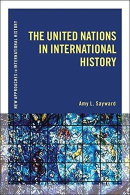 THE UNITED NATIONS IN INTERNATIONAL HISTORY