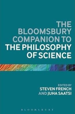 THE BLOOMSBURY COMPANION TO THE PHILOSOPHY OF SCIENCE