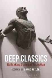 DEEP CLASSICS: RETHINKING CLASSICAL RECEPTION