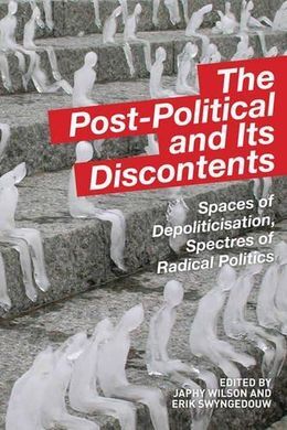 THE POST POLITICAL AND ITS DISCONTENTS