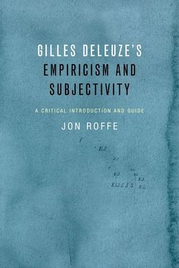 GILLES DELEUZE'S EMPIRICISM AND SUBJECTIVITY