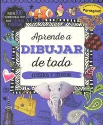 APRENDE A DIBUJAR DE TODO. CONSEJOS Y TÉCNICAS