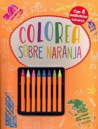 COLOREA SOBRE NARANJA + 8 FANTASTICOS COLORES