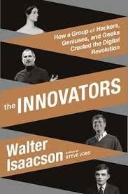 THE INNOVATORS: HOW A GROUP OF HACKERS, GENIUSES, AND GEEKS CREATED THE DIGITAL