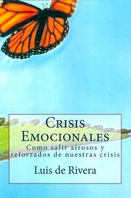 CRISIS EMOCIONALES. COMO SALIR AIROSOS Y REFORZADOS DE NUESTRAS CRISIS