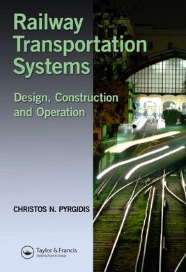 RAILWAY TRANSPORTATION SYSTEMS: DESIGN, CONSTRUCTION AND OPERATION
