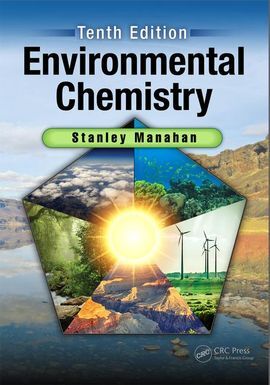 ENVIRONMENTAL CHEMISTRY, TENTH EDITION - 2017