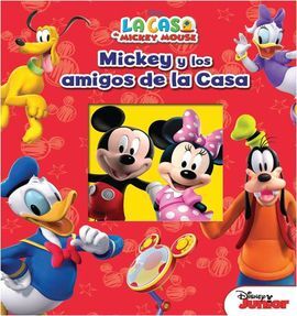 LA CASA DE MICKEY MOUSE. MICKEY Y LOS AMIGOS DE LA CASA