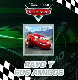 CARS. RAYO Y SUS AMIGOS