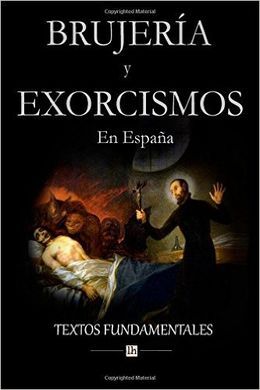 BRUJERÍA Y EXORCISMOS EN ESPAÑA.: TEXTOS FUNDAMENTALES