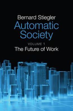 AUTOMATIC SOCIETY. VOLUME 1: THE FUTURE OF WORK