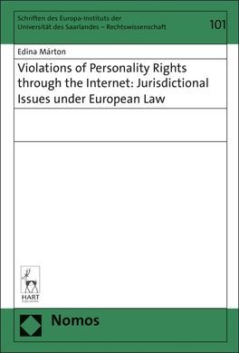 VIOLATIONS OF PERSONALITY RIGHTS THROUGH THE INTERNET: JURISDICTIONAL ISSUES UNDER EUROPEAN LAW
