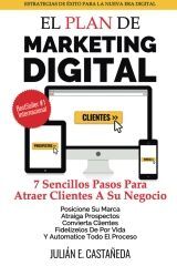 EL PLAN DE MARKETING DIGITAL: 7 SENCILLOS PASOS PARA ATRAER CLIENTES A SU NEGOCIO