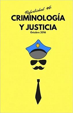 CRIMINOLOGÍA Y JUSTICIA: REFURBISHED #4