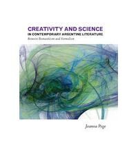 CREATIVITY AND SCIENCE IN CONTEMPORARY ARGENTINE LITERATURE