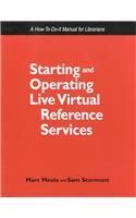 STARTING AND OPERATING LIVE VIRTUAL REFERENCE SERVICES: A HOW-TO-DO-IT MANUAL FOR LIBRARIANS