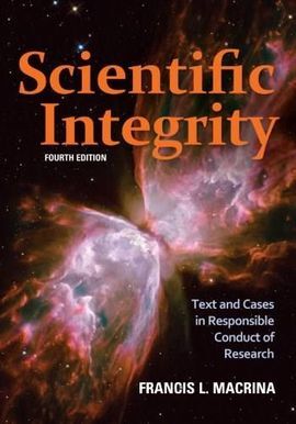 SCIENTIFIC INTEGRITY: TEXT AND CASES IN RESPONSIBLE CONDUCT OF RESEARCH