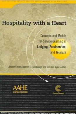HOSPITALITY WITH A HEART: CONCEPTS AND MODELS FOR SERVICE-LEARNING IN LODGING, FOODSERVICE, AND TOURISM
