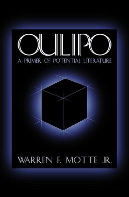 OULIPO, A PRIMER OF POTENTIAL LITERATURE