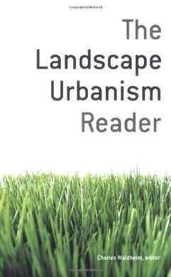 THE LANDSCAPE URBANISM READER