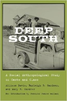 DEEP SOUTH: A SOCIAL ANTHROPOLOGICAL STUDY OF CASTE AND CLASS